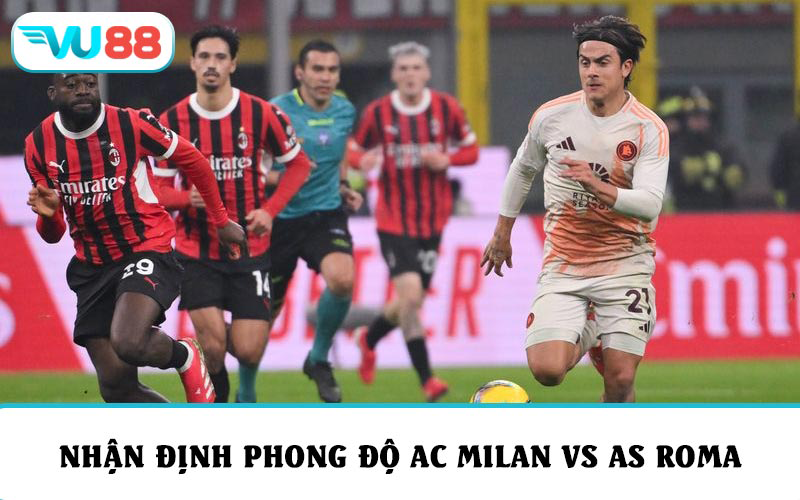 Thống kê thành tích và soi kèo AC Milan vs AS Roma mới nhất