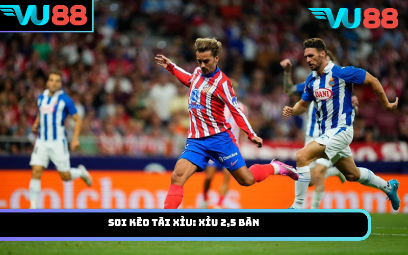 Soi kèo tài xỉu: Xỉu 2,5 bàn