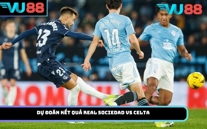 Dự đoán kết quả Real Sociedad Vs Celta