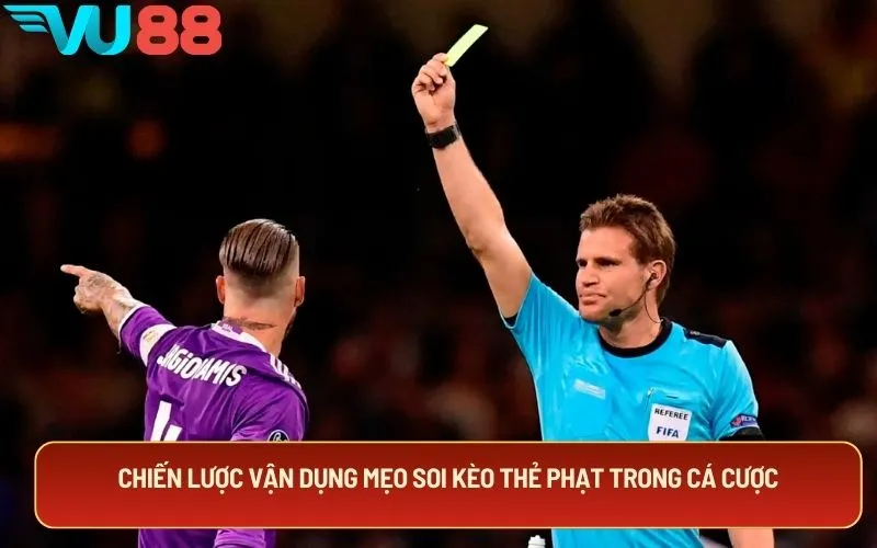 Chiến lược vận dụng mẹo soi kèo thẻ phạt trong cá cược