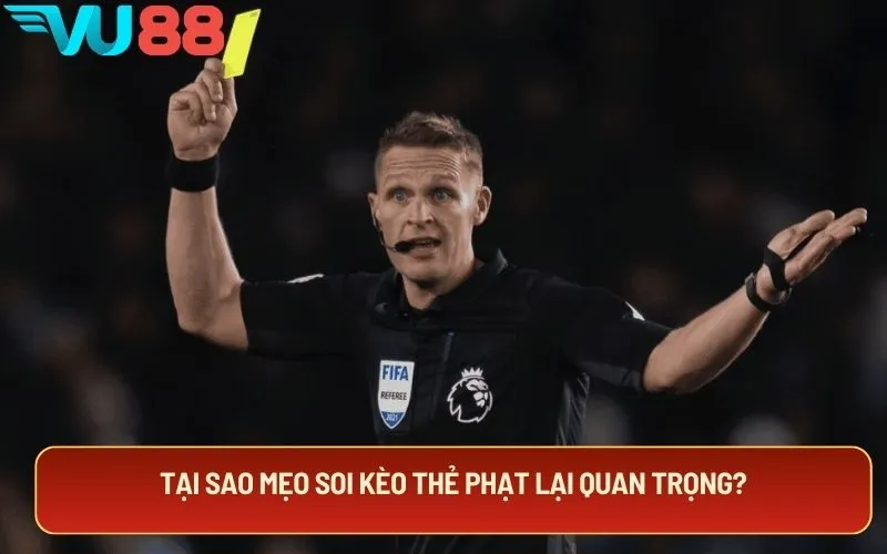Tại sao mẹo soi kèo thẻ phạt lại quan trọng?