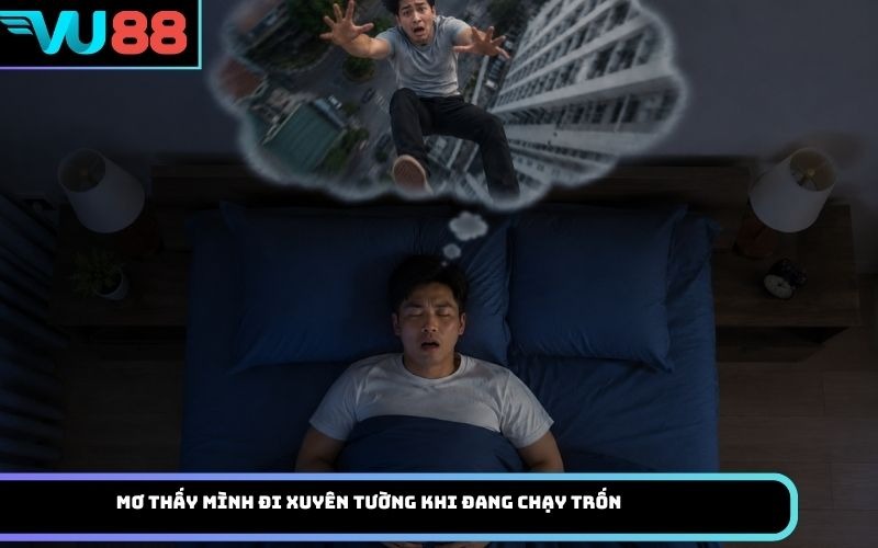 Mơ thấy mình đi xuyên tường khi đang chạy trốn