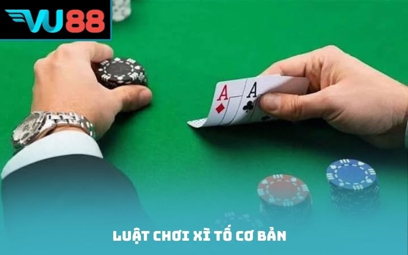 Luật chơi xì tố cơ bản