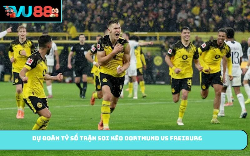 Dự đoán tỷ số trận soi kèo Dortmund vs Freiburg