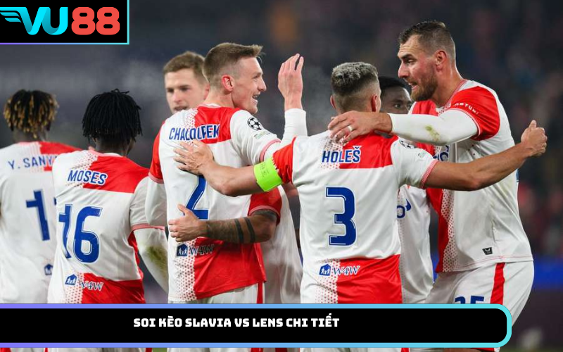 Soi Kèo Slavia Vs Lens Chi Tiết
