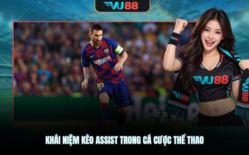 Khái niệm kèo assist trong cá cược thể thao