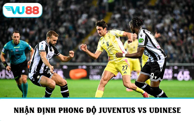 Nhận định phong độ và soi kèo Juventus vs Udinese vòng 9 Serie A