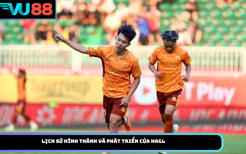 Lịch sử hình thành và phát triển của HAGL