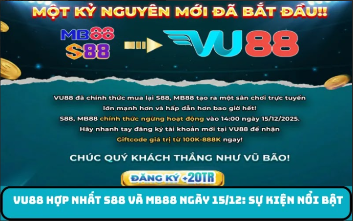 VU88 hợp nhất S88 và MB88: Sự kiện nổi bật trong làng cá cược trực tuyến