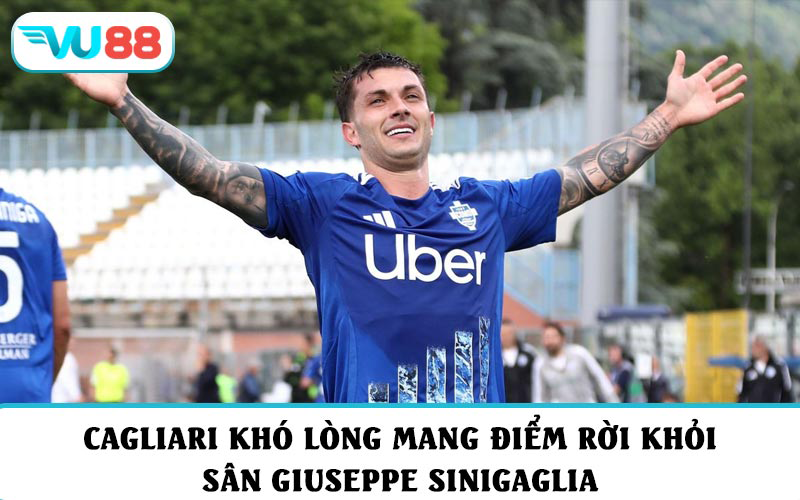 Cagliari khó lòng mang điểm rời khỏi sân Giuseppe Sinigaglia