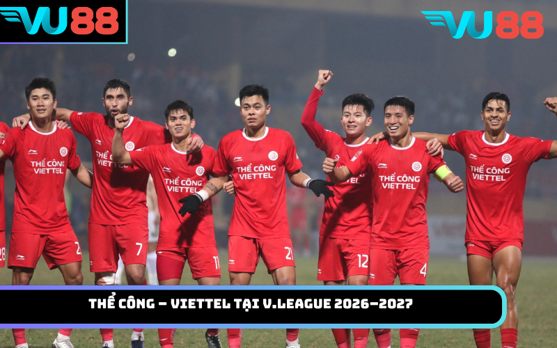 Thể Công – Viettel tại V.League 2026–2027