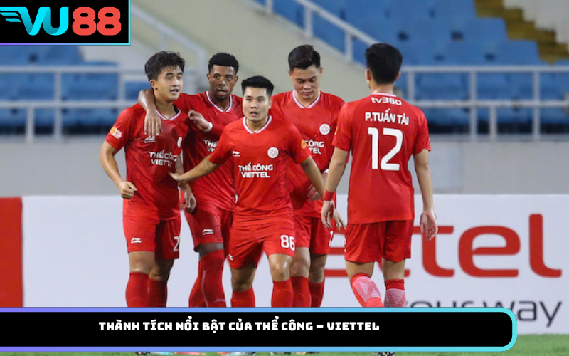 Thành tích nổi bật của Thể Công – Viettel