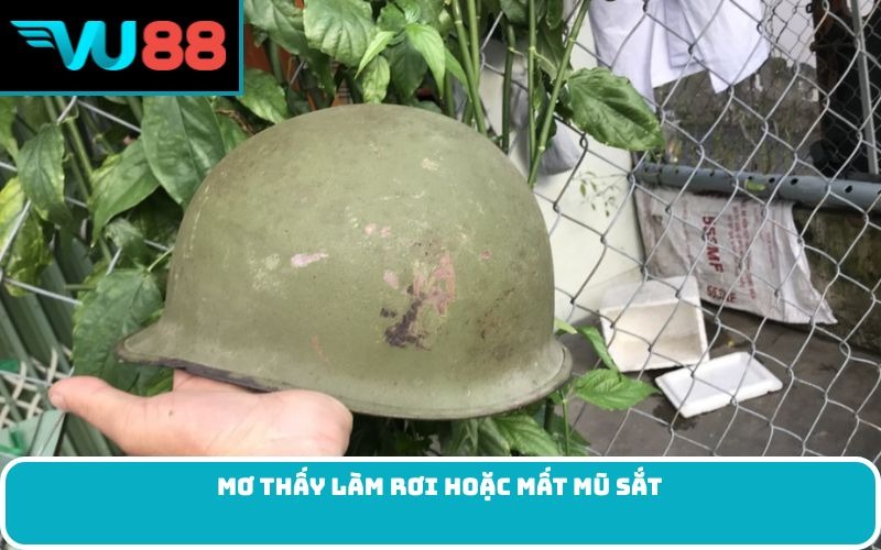 Mơ thấy làm rơi hoặc mất mũ sắt