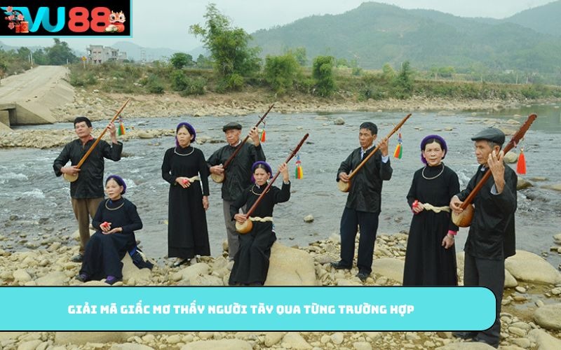Giải mã giấc mơ thấy người Tày qua từng trường hợp