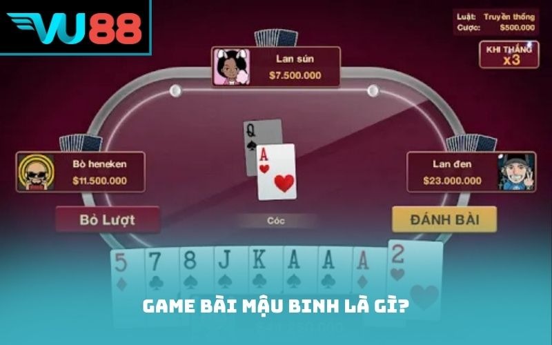 Game bài Mậu Binh là gì?