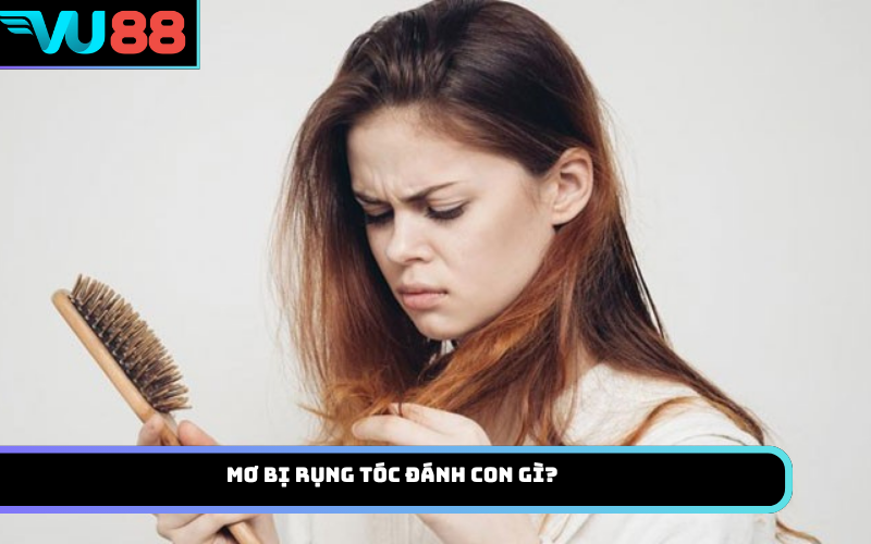 Mơ bị rụng tóc đánh con gì?