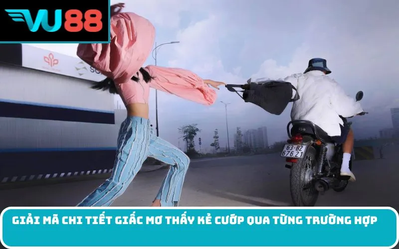 Giải mã chi tiết giấc Mơ thấy kẻ cướp qua từng trường hợp