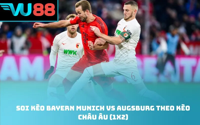 Soi kèo Bayern Munich Vs Augsburg theo kèo Châu Âu (1X2)