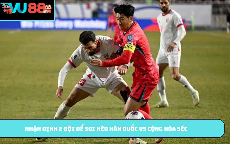 Nhận định 2 đội để soi kèo Hàn Quốc vs Cộng hòa Séc