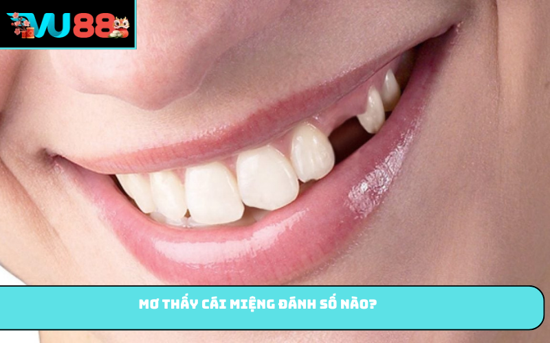 Mơ thấy cái miệng đánh số nào?
