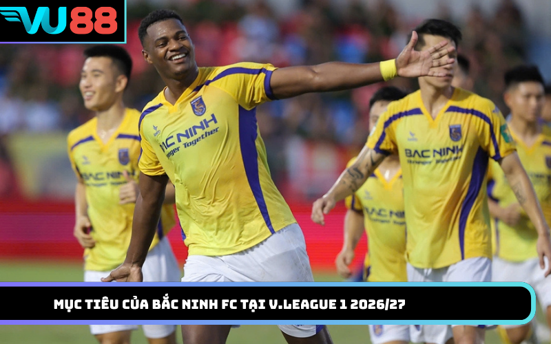 Mục Tiêu Của Bắc Ninh FC Tại V.League 1 2026/27