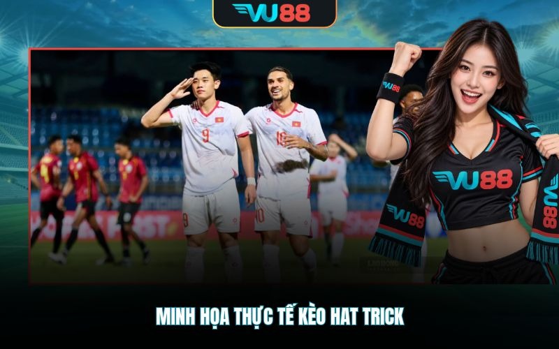 Minh họa thực tế kèo hat trick