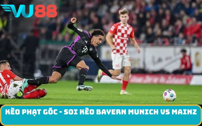 Kèo phạt góc - soi kèo Bayern Munich Vs Mainz