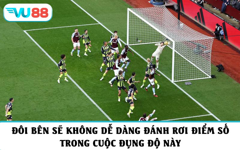 Đôi bên sẽ không dễ dàng đánh rơi điểm số trong cuộc đụng độ này