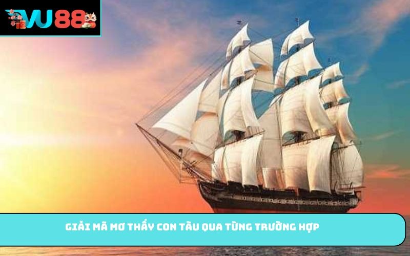 Giải mã mơ thấy con tàu qua từng trường hợp