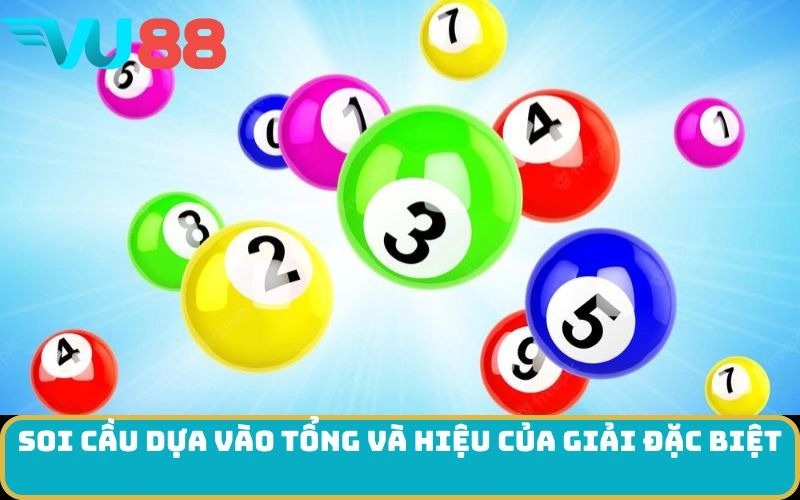 Soi cầu dựa vào tổng và hiệu của giải đặc biệt