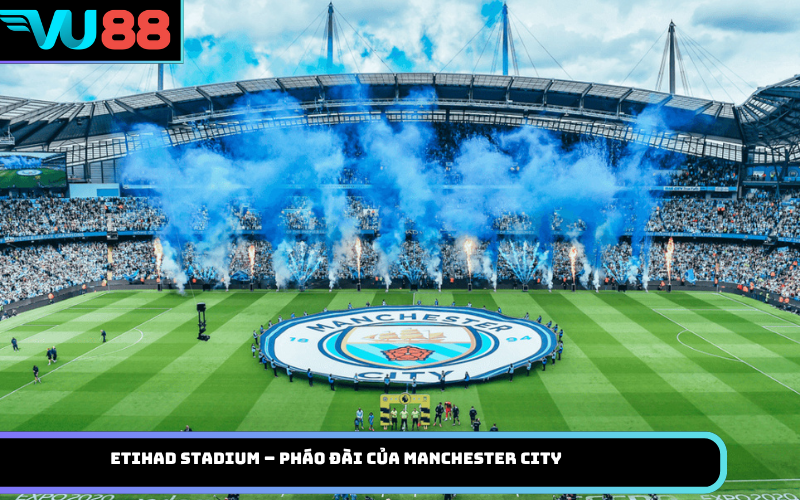 Etihad Stadium – Pháo đài của Manchester City