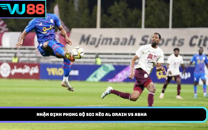 Nhận định phong độ soi kèo Al Draih vs Abha