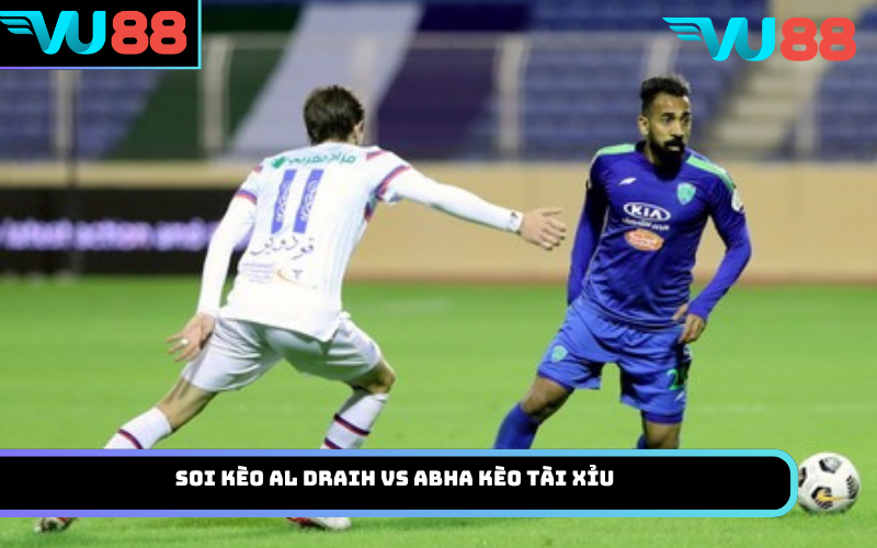 Soi kèo Al Draih vs Abha kèo tài xỉu