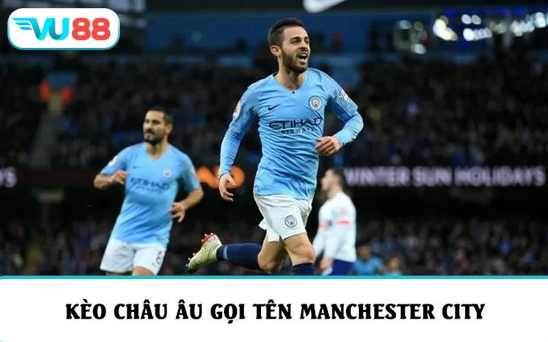 Kèo châu Âu gọi tên Manchester City