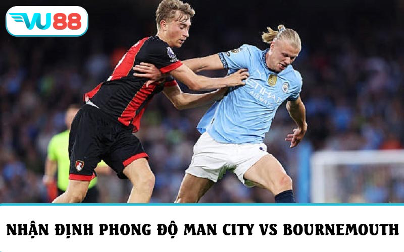 Nhận định phong độ và soi kèo Manchester City vs Bournemouth
