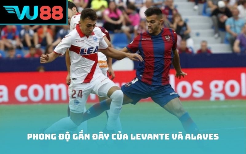 Phong độ gần đây của Levante và Alaves