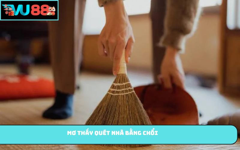 Mơ thấy quét nhà bằng chổi