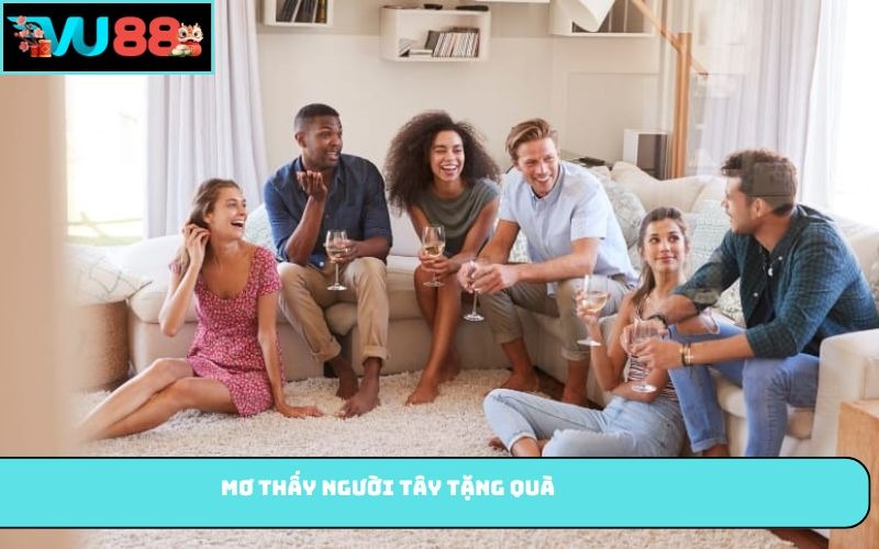 Mơ thấy người Tây tặng quà