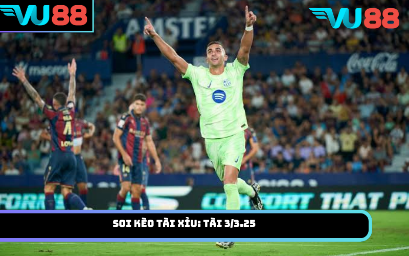 Soi Kèo Tài Xỉu: Tài 3/3.25