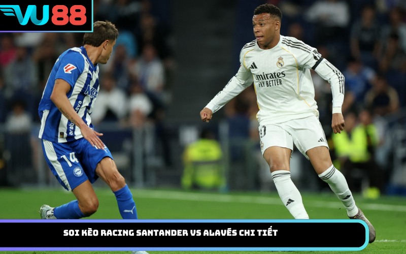 Soi Kèo Racing Santander Vs Alavés Chi Tiết