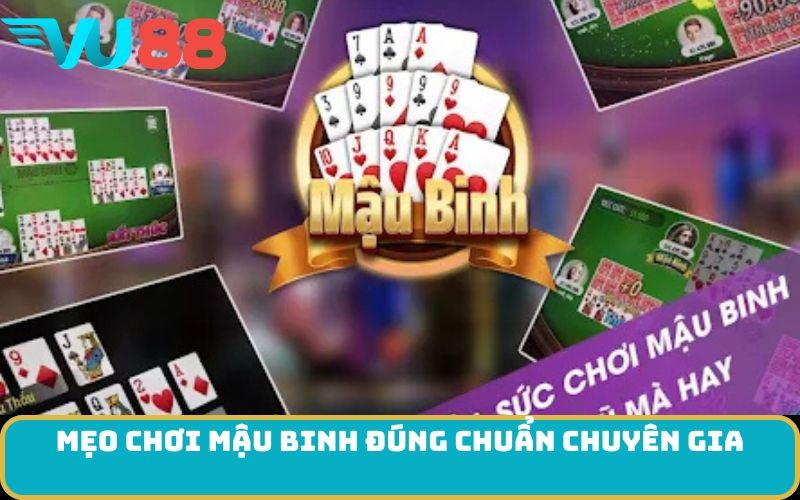 Mẹo chơi mậu binh đúng chuẩn chuyên gia