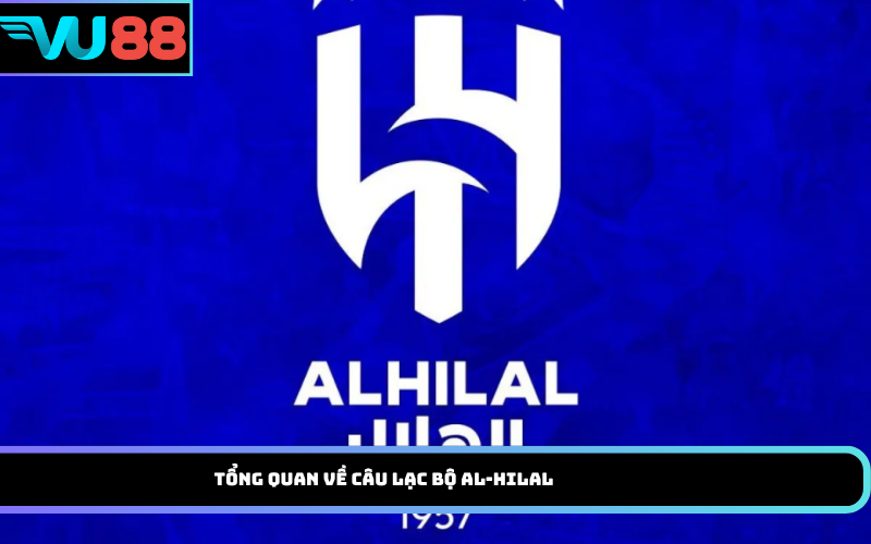 Tổng quan về câu lạc bộ Al-Hilal