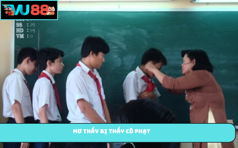 Mơ thấy bị thầy cô phạt