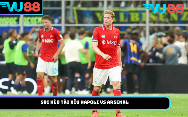 Soi kèo Tài Xỉu Napoli vs Arsenal