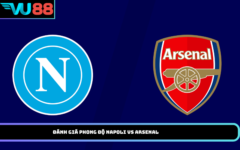 Đánh giá phong độ Napoli Vs Arsenal
