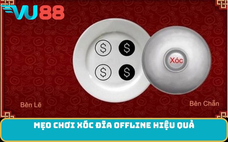 Mẹo chơi Xóc Đĩa offline hiệu quả