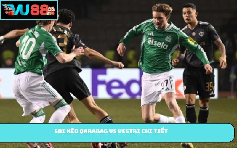 Soi kèo Qarabag vs Vestri chi tiết