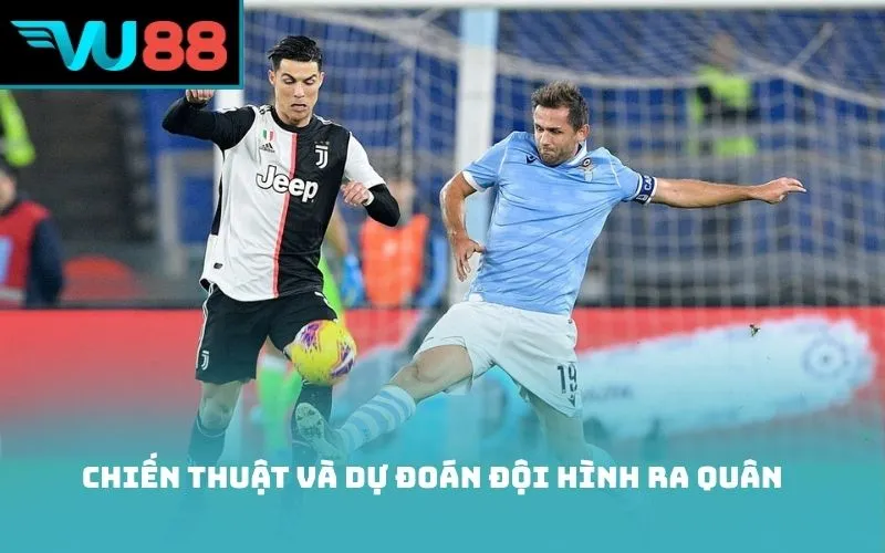 Chiến thuật và dự đoán đội hình ra quân