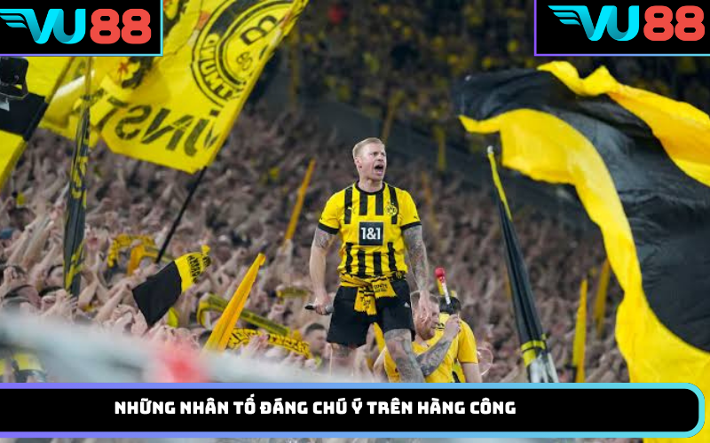 Những nhân tố đáng chú ý trên hàng công