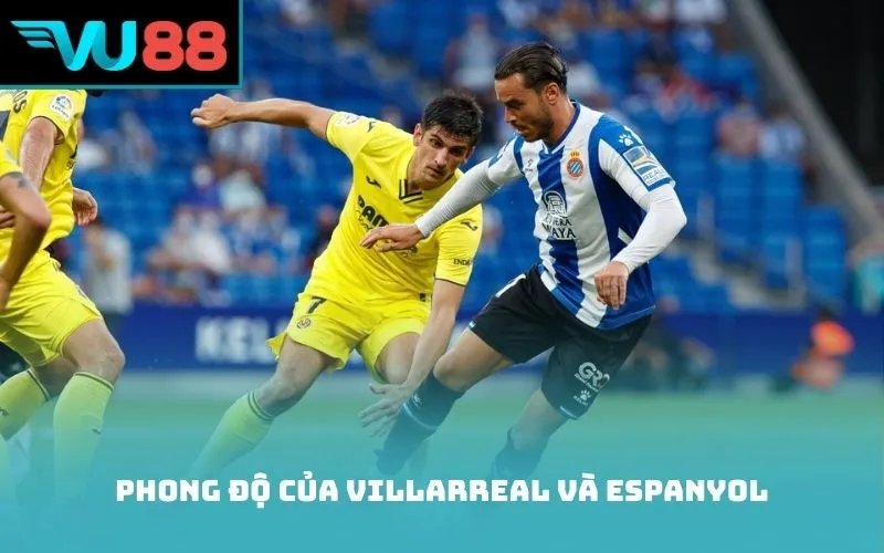 Phong độ của Villarreal và Espanyol